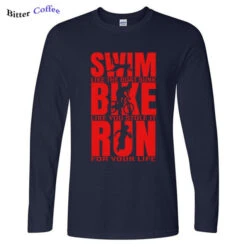 Swim Like The Boat Sunk / Bike Like You Stole It / Run For Your Life Men's Long Sleeve T-Shirt -Cycling Gear product image 1253419217